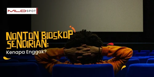 Nonton Bioskop Sendirian, Ternyata Lebih Menyenangkan